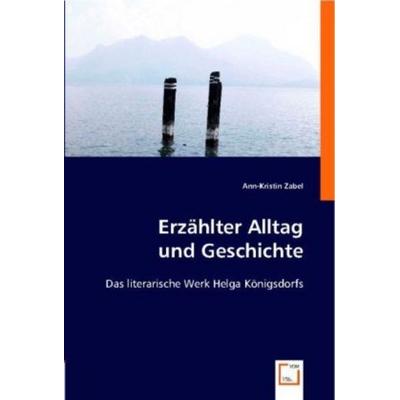 Zabel, A: Erzählter Alltag und Geschichte, Taschenbuch von Ann-Kristin Zabel, VDM, 978-3-639-00668-1