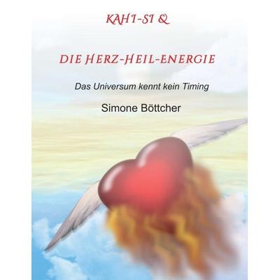 KAHI-SI & die Herz-Heil-Energie, Taschenbuch von Simone Böttcher, Tredition, 978-3-7469-1620-0