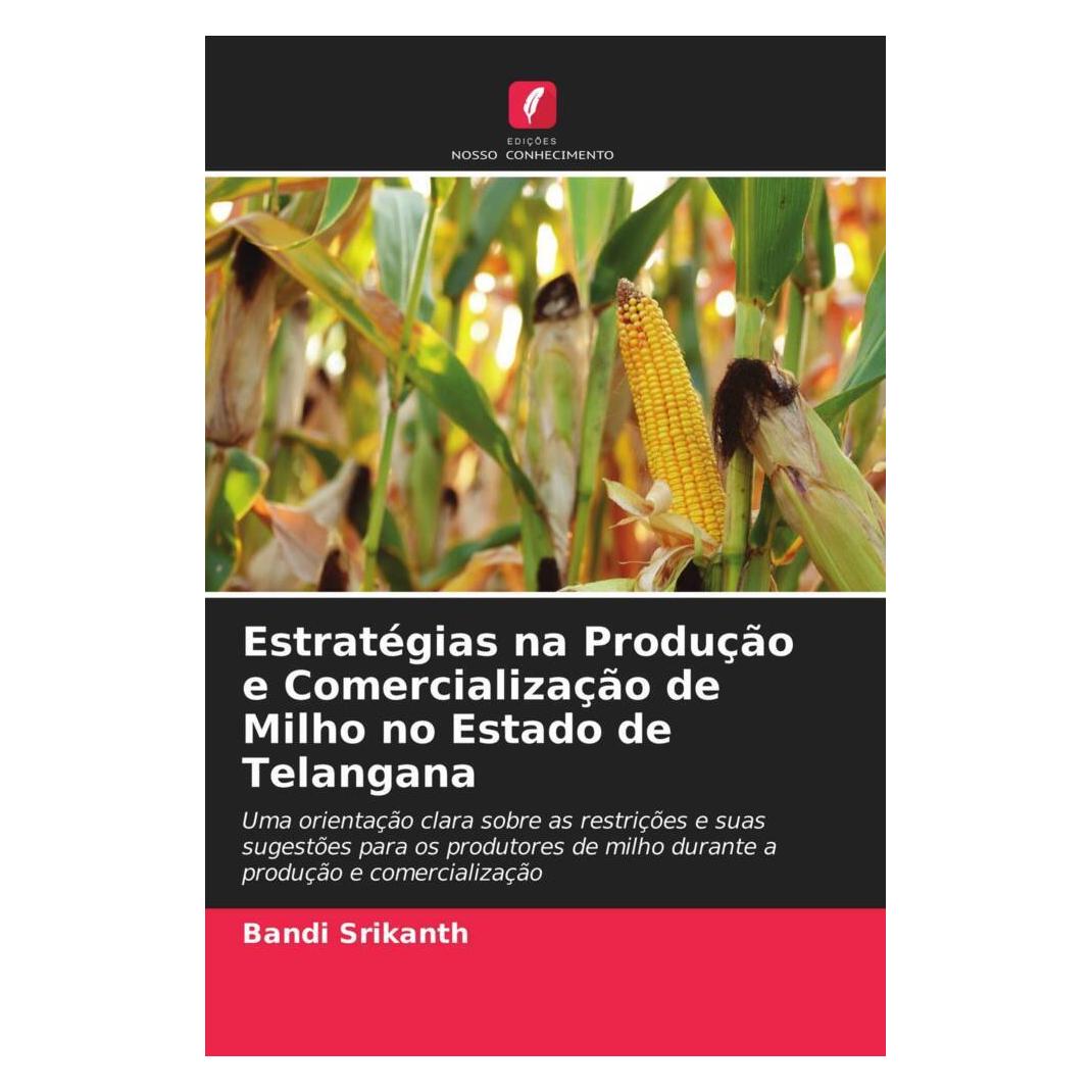 Edicoes Nosso Conhecimento Estratégias na Produção e Comercialização de Milho no Estado de Telangana (Softcover, Bandi Srikanth) (51477807)