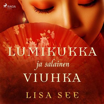 Lumikukka ja salainen viuhka - Lisa See, Audio, 9788726929973