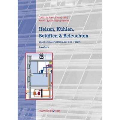 Heizen, Kühlen, Belüften und Beleuchten, Gebundene Ausgabe von Ruth David,Jan de Boer,Hans Erhorn,Johann Reiss,Lothar Rouvel, Fraunhofer IRB,