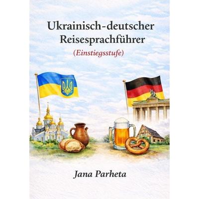 Ukrainisch-deutscher Reiseführer, Taschenbuch von Yana Parheta, Tolino Media, 978-3-8194-9097-2