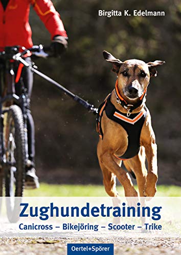 Edelmann, Birgitta K. - Zughundetraining. Canicross - Bikejöring - Scooter - Trike - Preis vom 16.10.2026 11:41:07 h