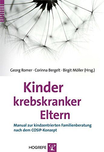 Georg Römer - Kinder krebskranker Eltern: Manual zur kindzentrierten Familienberatung nach dem COSIP-Konzept - Preis vom 10.10.2026 11:48:34 h