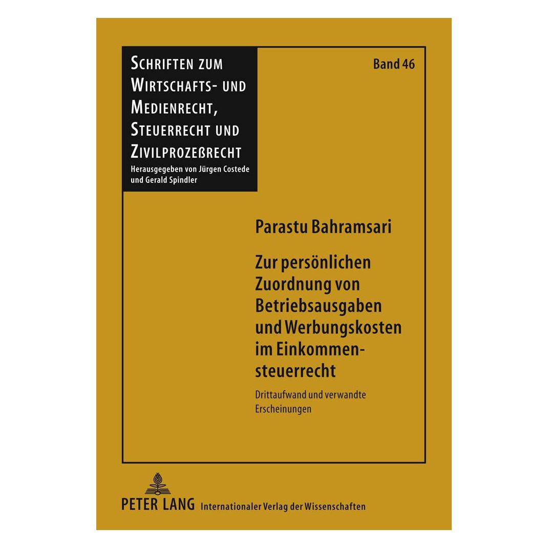 Peter Lang Zur persönlichen Zuordnung von Betriebsausgaben und Werbungskosten im Einkommensteuerrecht (Deutsch, Parastu Bahramsari, 2011) (32935045)