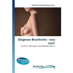 Diagnose Brustkrebs - was nun?, Fachbücher von Claudine Hengstenberg
