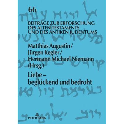 Liebe - beglückend und bedroht, Gebundene Ausgabe von , Peter Lang GmbH, Internationaler Verlag der Wissenschaften, 978-3-631-87857-6