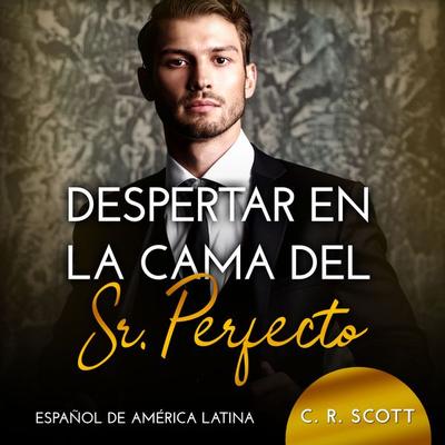Despertar en la cama del Sr. Perfecto - C. R. Scott, Download, 9783963573552