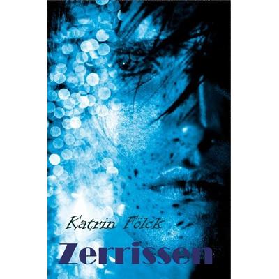 Zerrissen, Taschenbuch von Katrin Fölck, Epubli, 978-3-8442-7164-5