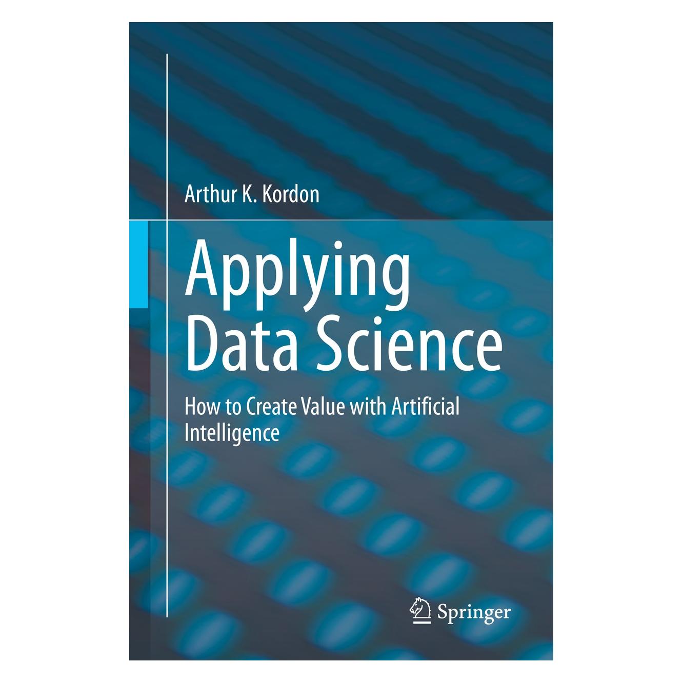 Springer Applying Data Science (Englisch, Hardcover, Arthur K. Kordon) (9783030363741)
