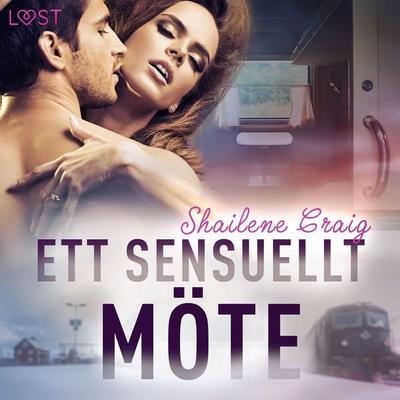 Ett sensuellt möte - erotisk novell - Shailene Craig, Audio, 9788726955408