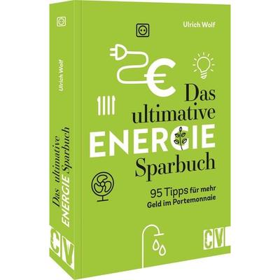 Das ultimative Energie-Sparbuch, Taschenbuch von Ulrich Wolf, Christophorus, 978-3-8388-3873-1