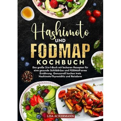 Hashimoto und Fodmap Kochbuch, Taschenbuch von Lisa Ackermann, Tredition, 978-3-384-55206-8