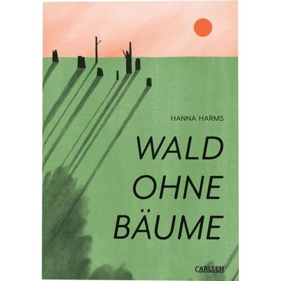 Wald ohne Bäume, Gebundene Ausgabe von Hanna Harms, Carlsen, 978-3-551-80448-8