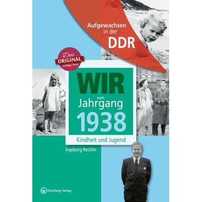 Aufgewachsen in der DDR - Wir vom Jahrgang 1938 - Kindheit und Jugend, Gebundene Ausgabe von Ingeborg Rechlin,Regina Söffker, Wartberg Verlag,