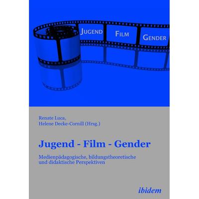 Jugend - Film - Gender, Taschenbuch von Renate Luca,Helene Decke-Cornill,Helene Decke-Cornill, Ibidem, 978-3-8382-0017-0