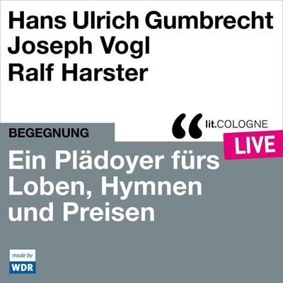 Ein Plädoyer fürs Loben, Hymnen und Preisen - Hans Ulrich Gumbrecht,Joseph Vogl, Audio, 4066004558981