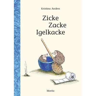 Zicke Zacke Igelkacke, Gebundene Ausgabe von Kristina Andres, Moritz, 978-3-89565-459-6