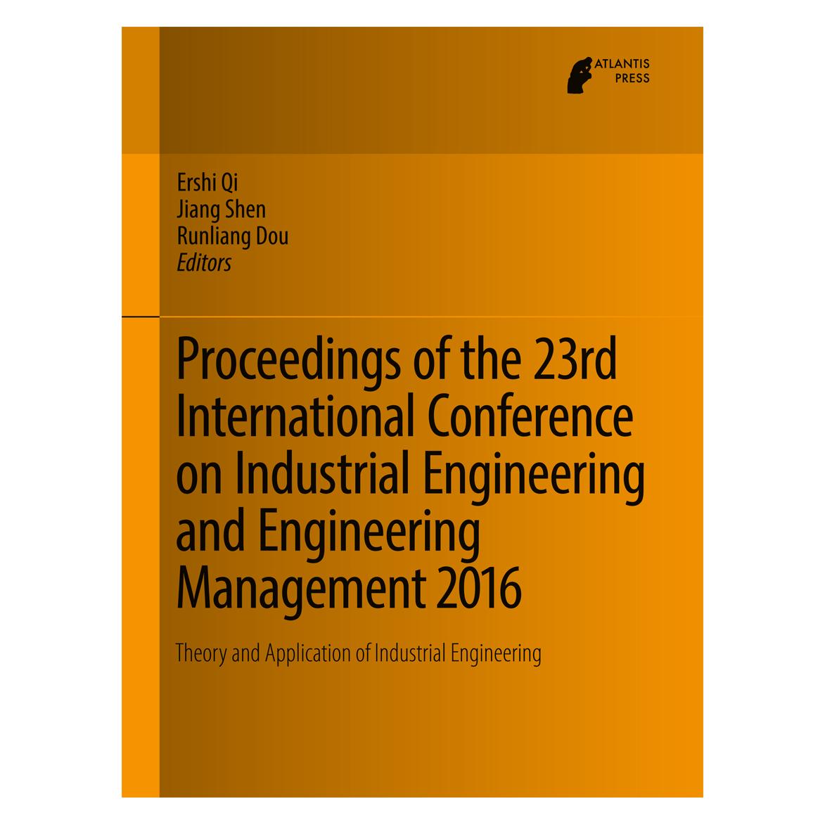 Atlantis Press Proceedings of the 23rd International Conference on Industrial Engineering and E (Hardcover, Ershi Qi, Jiang Shen, Runliang Dou) (71871525)