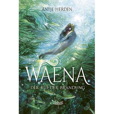 Waena – Der Ruf der Brandung, Gebundene Ausgabe von Antje Herden, Dragonfly