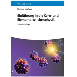 Einführung in die Kern- und Elementarteilchenphysik, Fachbücher von Hartmut Machner