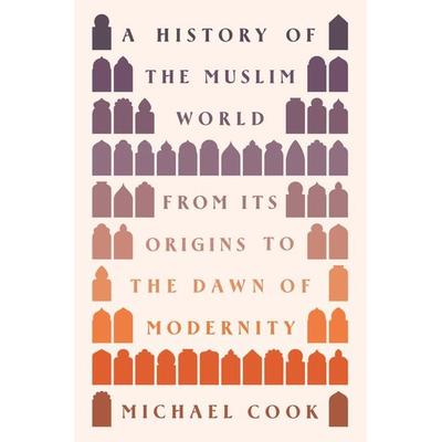 A History of the Muslim World, Taschenbuch von Michael A. Cook, Princeton Univers. Press, 978-0-691-23659-9