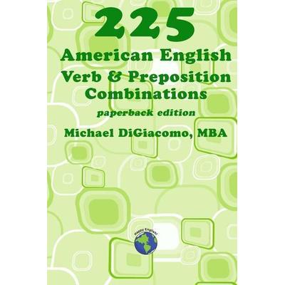 225 American English Verb & Preposition Combinations, Taschenbuch von Michael Digiacomo, Happy English Books, 978-0-9915079-1-7