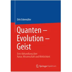 Quanten - Evolution - Geist, Fachbücher von Dirk Eidemüller
