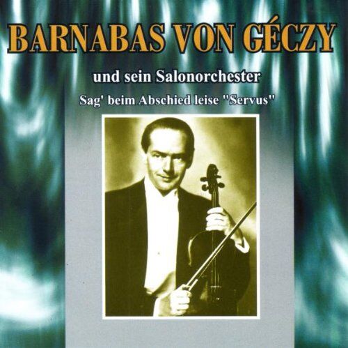 Barnabas von Geczy - Sag beim Abschied leise Servus - Preis vom 30.09.2026 09:01:18 h