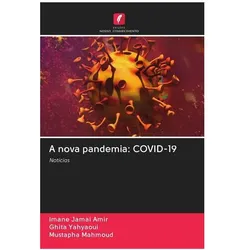 A nova pandemia: COVID-19, Fachbücher von Imane Jamai Amir, Mustapha Mahmoud, Ghita Yahyaoui