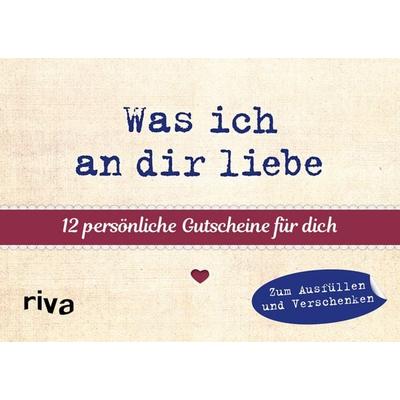 Was ich an dir liebe – 12 persönliche Gutscheine für dich, Taschenbuch von , Riva, 978-3-7423-1581-6