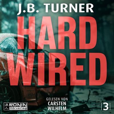 Hard Wired – Ein Jon Reznick-Thriller von J. B. Turner - J. B. Turner, CD, 9783989555556