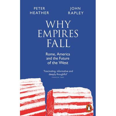 Why Empires Fall, Taschenbuch von John Rapley,Peter Heather, Penguin Books Ltd, 978-0-14-199116-0
