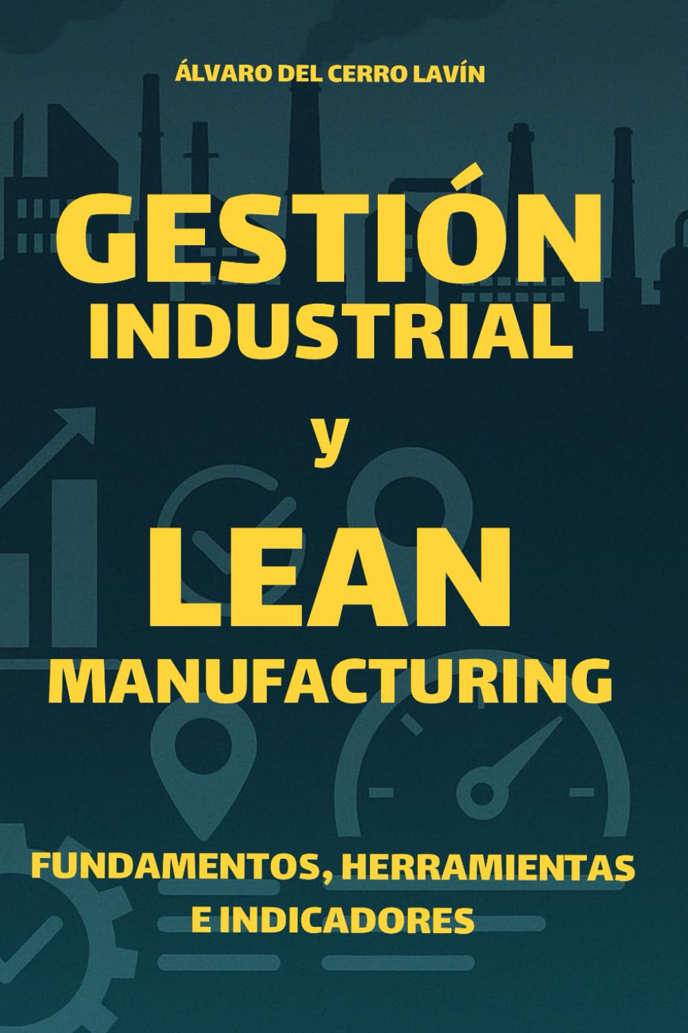 Álvaro del Cerro Lavín - Gestión Industrial y Lean Manufacturing: Fundamentos, Herramientas e Indicadores - Preis vom 09.10.2026 07:28:09 h