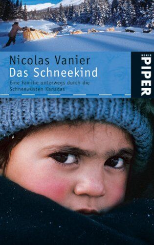 Nicolas Vanier - Das Schneekind: Eine Familie unterwegs durch die Schneewüsten Kanadas - Preis vom 09.10.2026 07:28:09 h