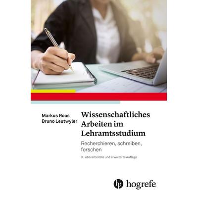 Wissenschaftliches Arbeiten im Lehramtsstudium, Taschenbuch von Markus Roos,Bruno Leutwyler, Hogrefe AG, 978-3-456-86223-1