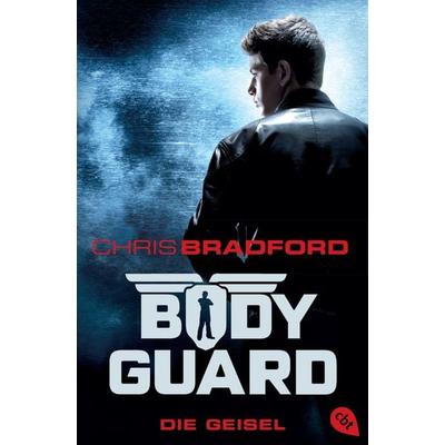 Die Geisel / Bodyguard Band 1, Taschenbuch von Chris Bradford, Cbt, 978-3-570-40275-7
