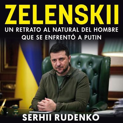 Zelensky. Un retrato al natural del hombre que se enfrentó a Putin - Serhii Rudenko, Audio, 9789180623179