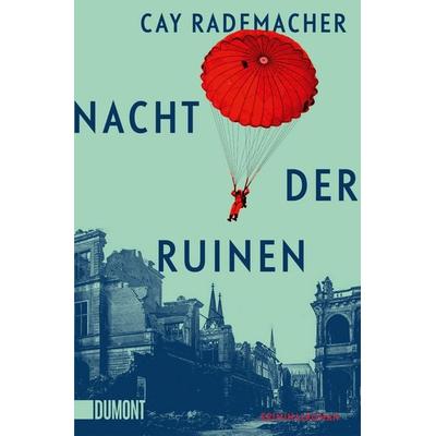 Nacht der Ruinen, Taschenbuch von Cay Rademacher, DuMont Buchverlag