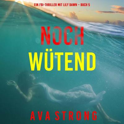 Noch wütend (Ein FBI-Thriller mit Lily Dawn – Buch 5) - Ava Strong, Audio, 9798261405573