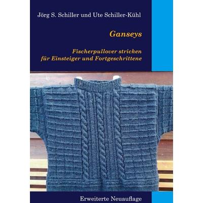 Ganseys - Fischerpullover stricken für Einsteiger und Fortgeschrittene, Gebundene Ausgabe von Jörg S. Schiller,Ute Schiller-Kühl, BoD – Books on