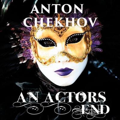 An Actor's End - Anton Chekhov, Audio, 4099995341607