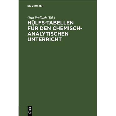 Hülfs-Tabellen für den chemisch-analytischen Unterricht, Gebundene Ausgabe von , De Gruyter, 978-3-11-244397-2