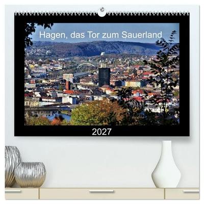 Hagen, das Tor zum Sauerland (hochwertiger Premium Wandkalender 2027 DIN A2 quer), Kunstdruck in Hochglanz