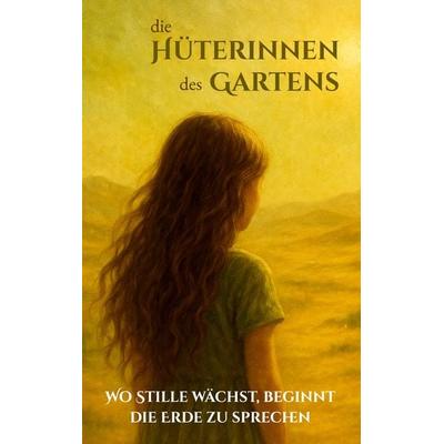 Die Hüterinnen des Gartens, Taschenbuch von Petra Cornelia Zimmel, BoD – Books on Demand, 978-3-695-12698-9
