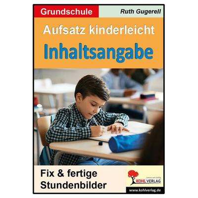 Aufsatz kinderleicht - Inhaltsangabe, Taschenbuch von Ruth Gugerell, KOHL VERLAG Der Verlag mit dem Baum, 978-3-9855824-9-5