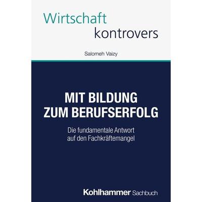 Mit Bildung zum Berufserfolg, Taschenbuch von Salomeh Vaizy, Kohlhammer, 978-3-17-046964-8
