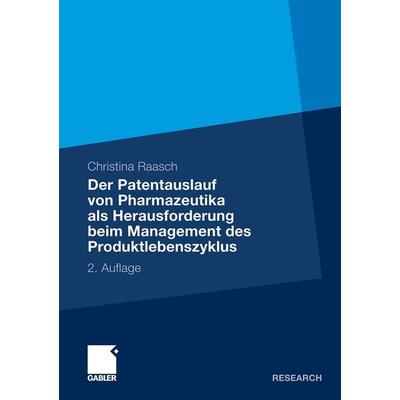 Der Patentauslauf von Pharmazeutika als Herausforderung beim Management des Produktlebenszyklus, Taschenbuch von Christina Raasch,