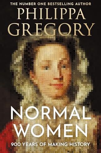Philippa Gregory - Normal Women: FROM THE NUMBER ONE BESTSELLING AUTHOR COMES 900 YEARS OF WOMEN MAKING HISTORY - Preis vom 12.10.2026 11:37:12 h