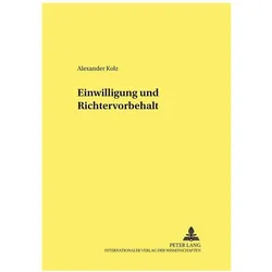 Einwilligung und Richtervorbehalt, Fachbücher von Alexander Kolz